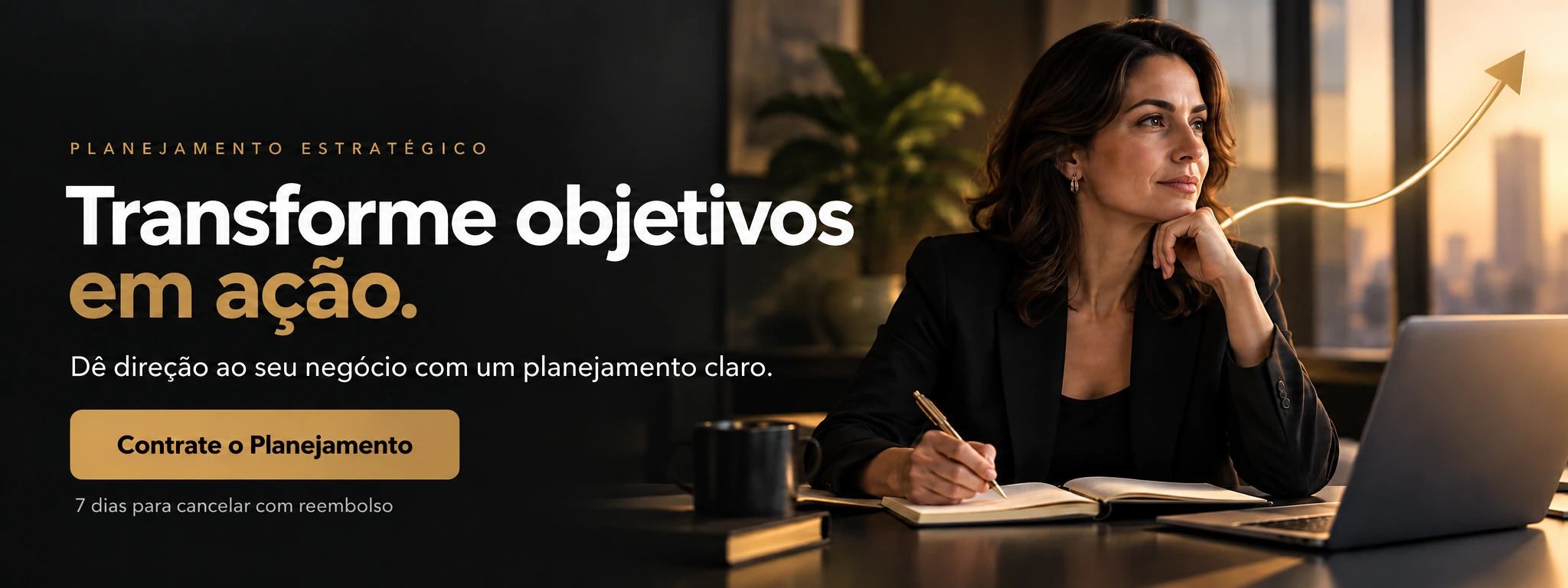 Planejamento Estratégico: Transforme objetivos em ação. Dê direção ao seu negócio com um planejamento claro. Contrate o Planejamento. Contrate on-line. 7 dias para cancelar com reembolso.
